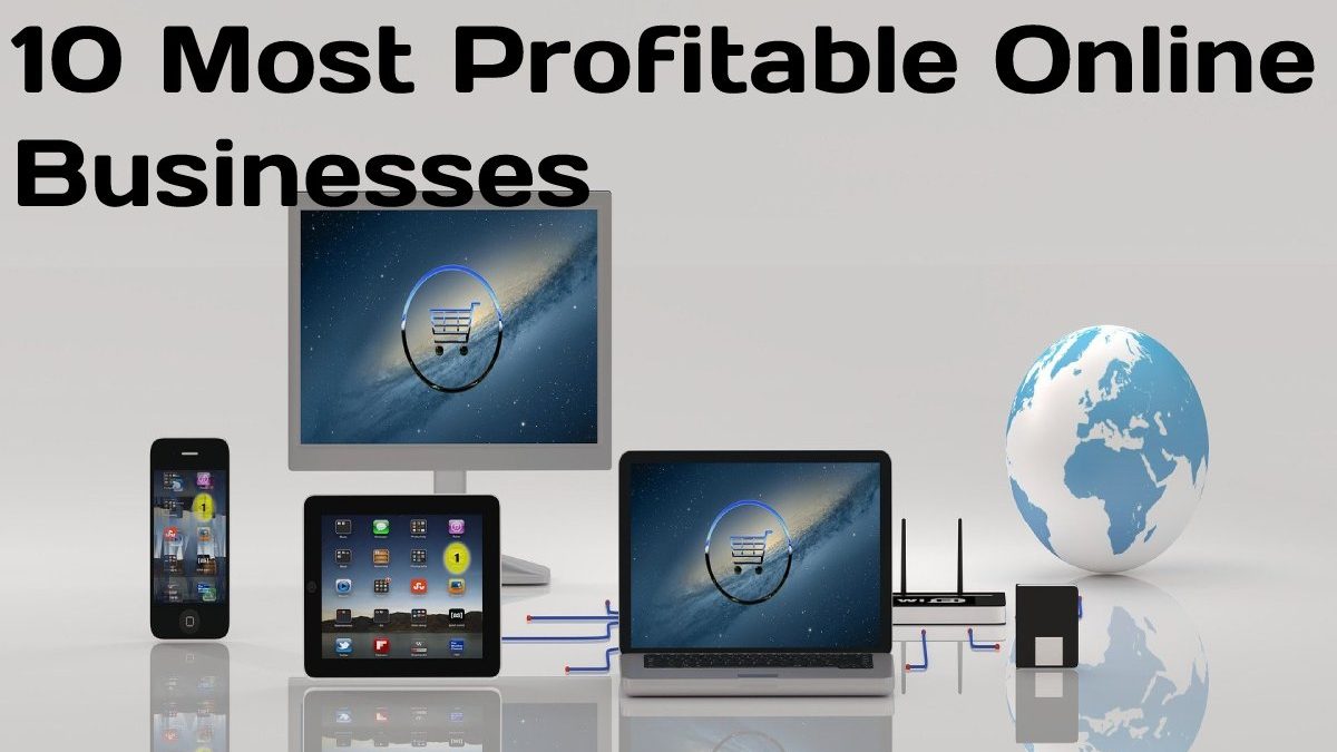Online Businesses – 10 Most Profitable Online Businesses