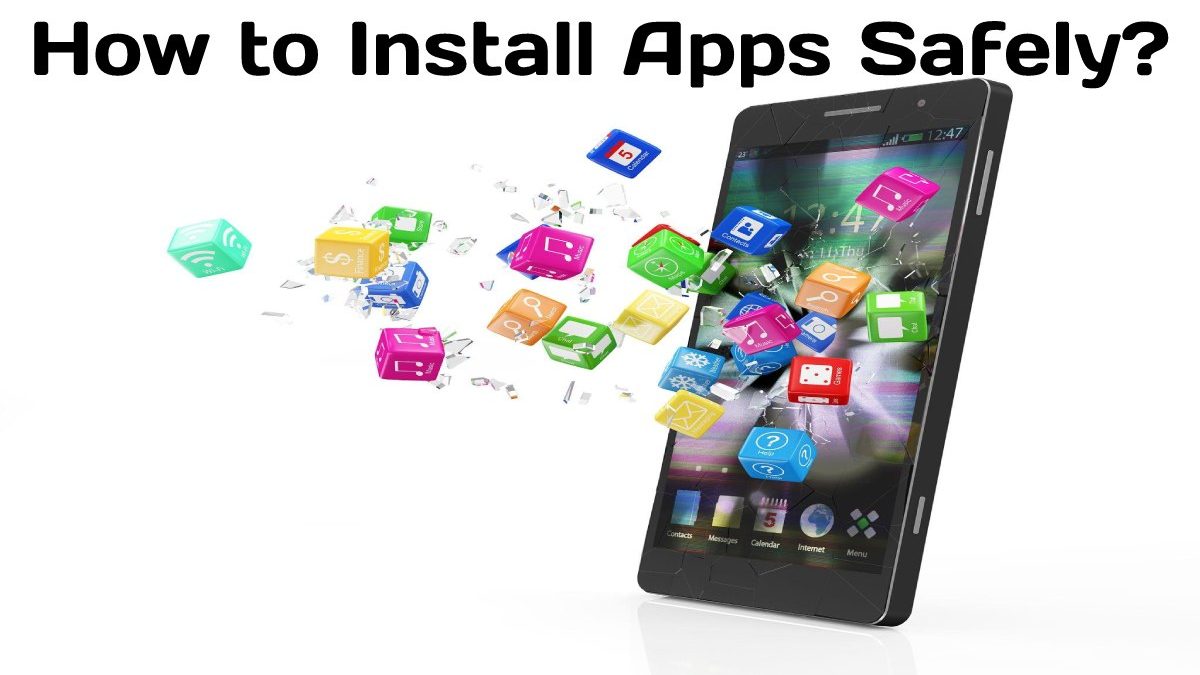 How to Install Apps Safely?