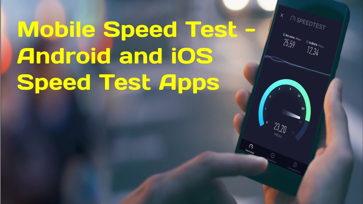 Mobile Speed Test – Android and iOS Speed Test Apps