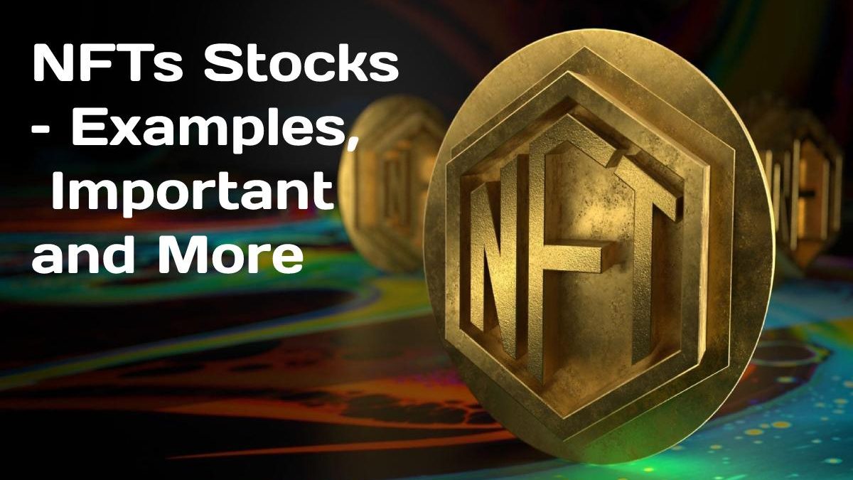 NFTs Stocks – Examples,  Important and More