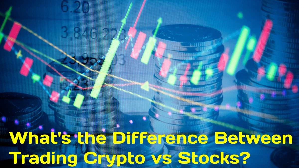 What’s the Difference Between Trading Crypto vs Stock?
